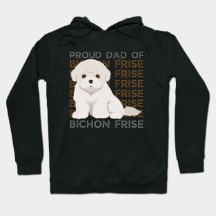 Proud dad of Bichon Frise Life is better with my dogs Dogs I love all the dogs Hoodie